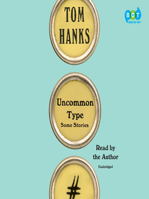 Title details for Uncommon Type by Tom Hanks - Wait list